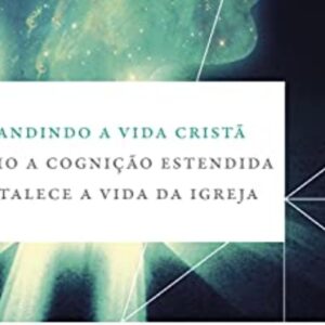 Expandindo a vida cristã (Warren Brown – Brad Strawn)