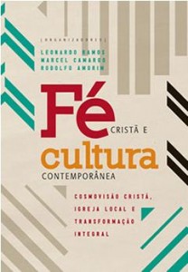 Fé Cristã e Cultura Contemporânea (Leonardo Ramos – Marcel Camargo – Rodolfo Amorim)