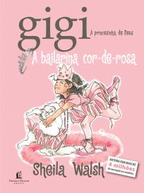 Gigi, a bailarina cor-de-rosa (Sheila Walsh)