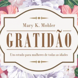 Gratidão (Mary K. Mohler)