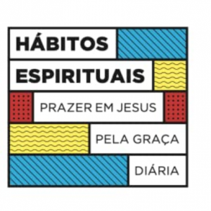 Hábitos espirituais (David Mathis)