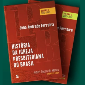 História da Igreja Presbiteriana do Brasil (Júlio Andrade Ferreira)