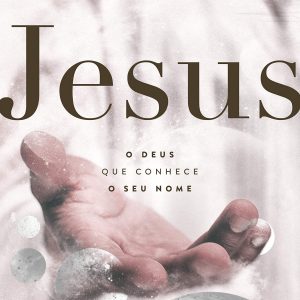 Jesus: o Deus que conhece o seu nome (Max Lucado)