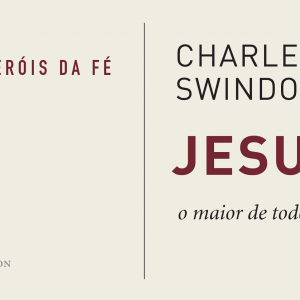 Jesus o maior de todos (Charles Swindoll)