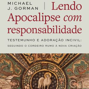 Lendo Apocalipse com responsabilidade (Michael J. Gorman)