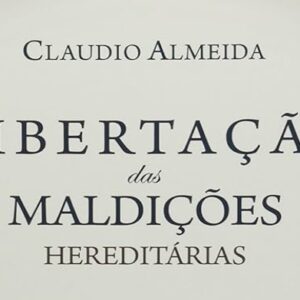 Libertação das maldições hereditárias (Cláudio Almeida)