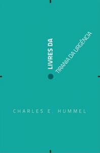 Livres da tirania da urgência (Charles E. Hummel)