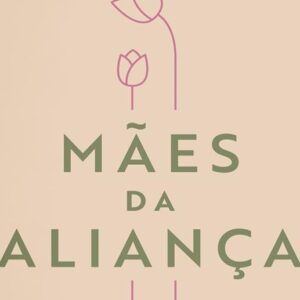 Mães da aliança (Arival Dias Casimiro)
