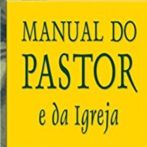 Manual do pastor e da igreja (Jaziel Guerreiro Martins)