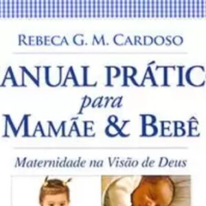 Manual prático para mães e bebês (Rebeca G. M. Cardoso)