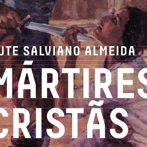 Mártires cristãs (Rute Salviano Almeida)