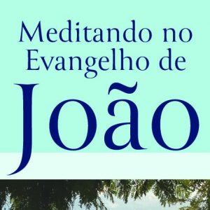 Meditando no evangelho de João (Izolda Custódio Nogueira)
