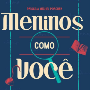 Meninos como você (Priscila Michel Porcher)