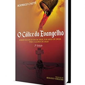 O cálice do Evangelho (Rodrigo Caeté)