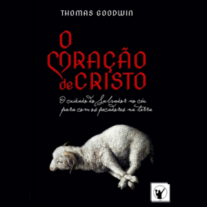 O coração de Cristo (Thomas Goodwin)