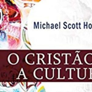 O cristão e a cultura (Michael Horton)