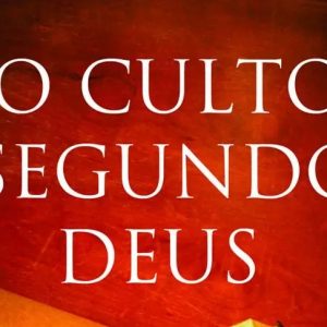 O culto segundo Deus (Augustus Nicodemus Lopes)
