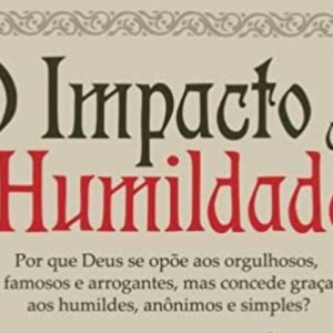 O impacto da humildade (Wilson Porte Jr.)