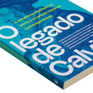 O legado de Calvino (Paulo Romeiro – Hermisten Maia – Christian Medeiros…)