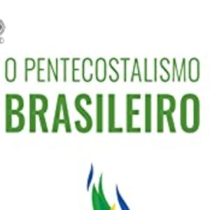 O Pentecostalismo brasileiro (Esequias Soares)