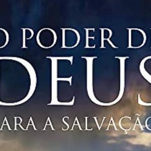 O poder de Deus para a salvação (Augustus Nicodemus Lopes)