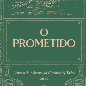 O Prometido: Leituras do Advento da Christianity Today