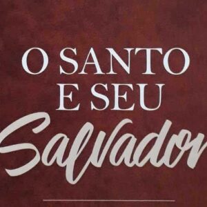 O Santo e seu Salvador (Charles H. Spurgeon)