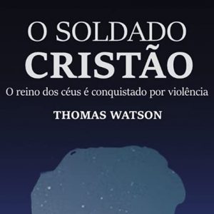 O soldado cristão (Thomas Watson)