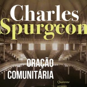 Oração comunitária (Charles H. Spurgeon)