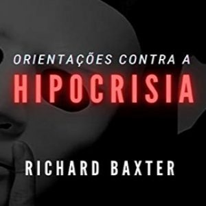 Orientações contra a hipocrisia (Richard Baxter)