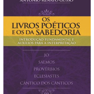 Os livros poéticos e os da sabedoria (Antônio Renato Gusso)
