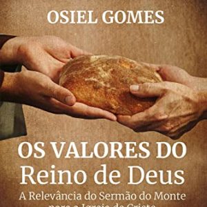 Os valores do Reino de Deus (Osiel Gomes)