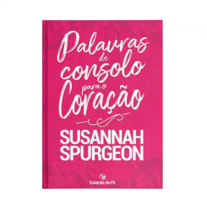 Palavras de consolo para o coração (Susannah Spurgeon)