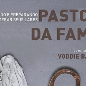 Pastores da família (Voddie Baucham Jr.)