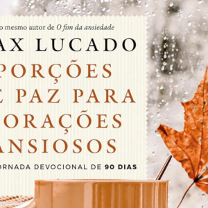 Porções de paz para corações ansiosos (Max Lucado)