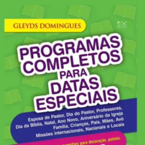 Programas completos para datas especiais (Gleyds Domingues)
