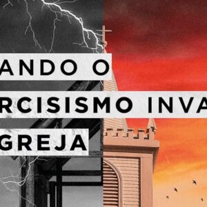 Quando o narcisismo invade a igreja (Chuck DeGroat)