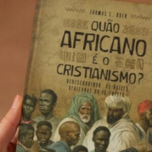 Quão africano é o cristianismo? (Thomas C. Oden)