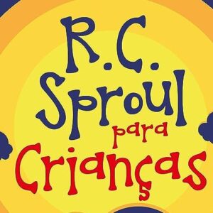 R. C. Sproul Para Crianças (R. C. Sproul)