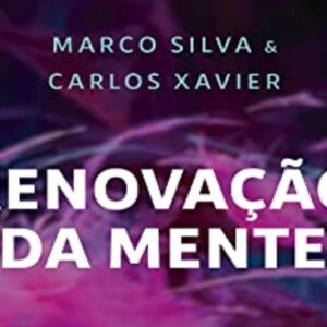 Renovação da mente (Marcos Silva – Carlos Xavier)