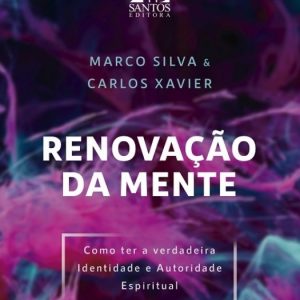 Renovação da mente (Marcos Silva – Carlos Xavier)