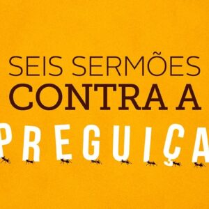 Seis sermões contra a preguiça (Tiago Cavaco)