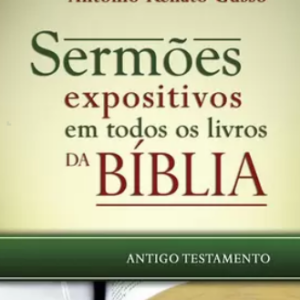 Sermões expositivos em todos os livros da Bíblia – Antigo Testamento (Antônio Renato Gusso)