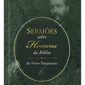 Sermões de Spurgeon sobre homens da Bíblia do Novo Testamento (C. H. Spurgeon)