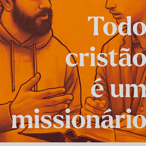Todo cristão é um missionário (Arival Dias Casimiro)