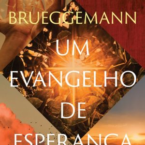 Um evangelho de esperança (Walter Brueggemann)