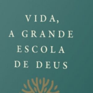 Vida, a grande escola de Deus (Hernandes Dias Lopes)