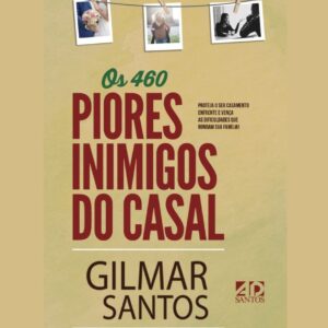 Os 460 piores inimigos do casal (Gilmar Santos)