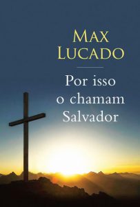 Por isso o chamam Salvador – Max Lucado