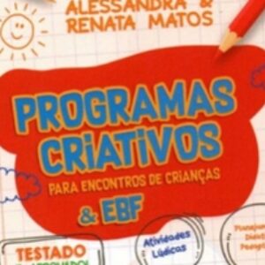 Programas criativos para encontros de crianças e EBF (Alessandra e Renata Matos)